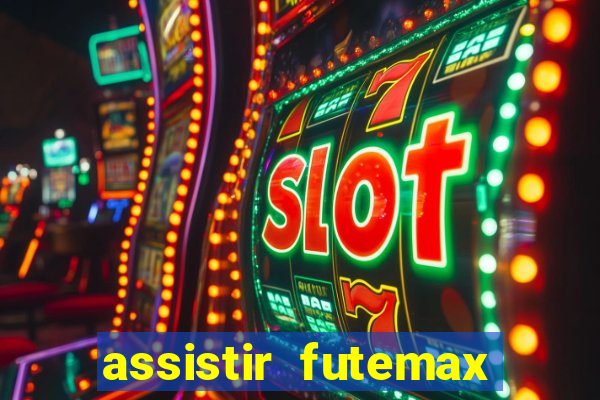 assistir futemax real madrid